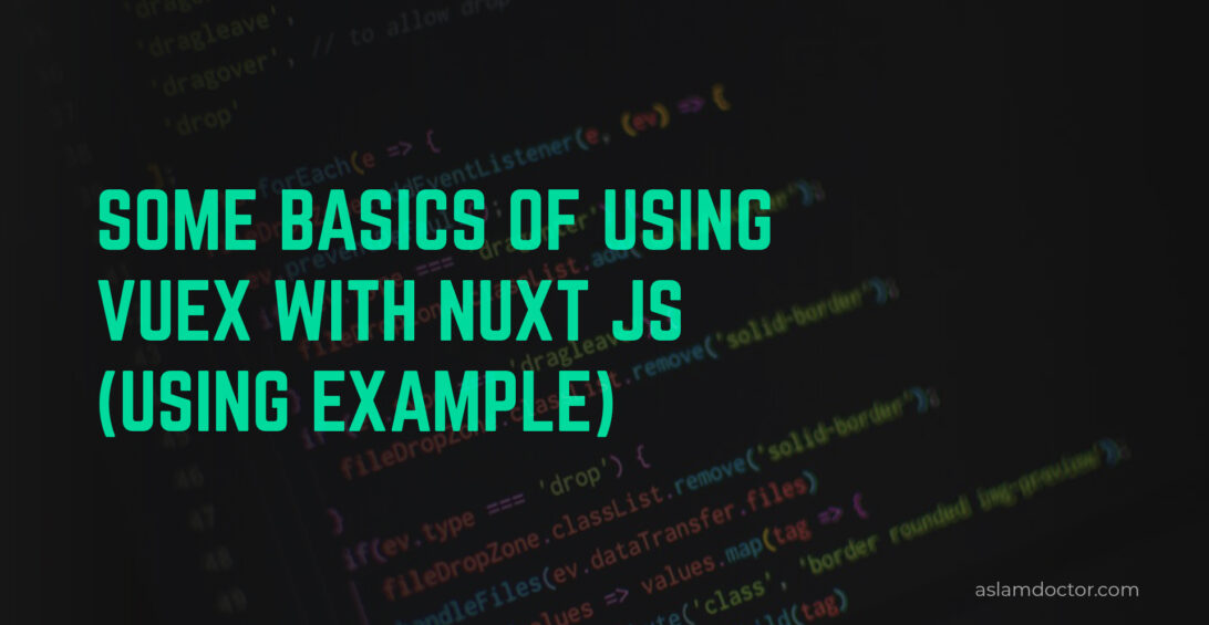 Some basics of using Vuex with Nuxt JS (using Example)