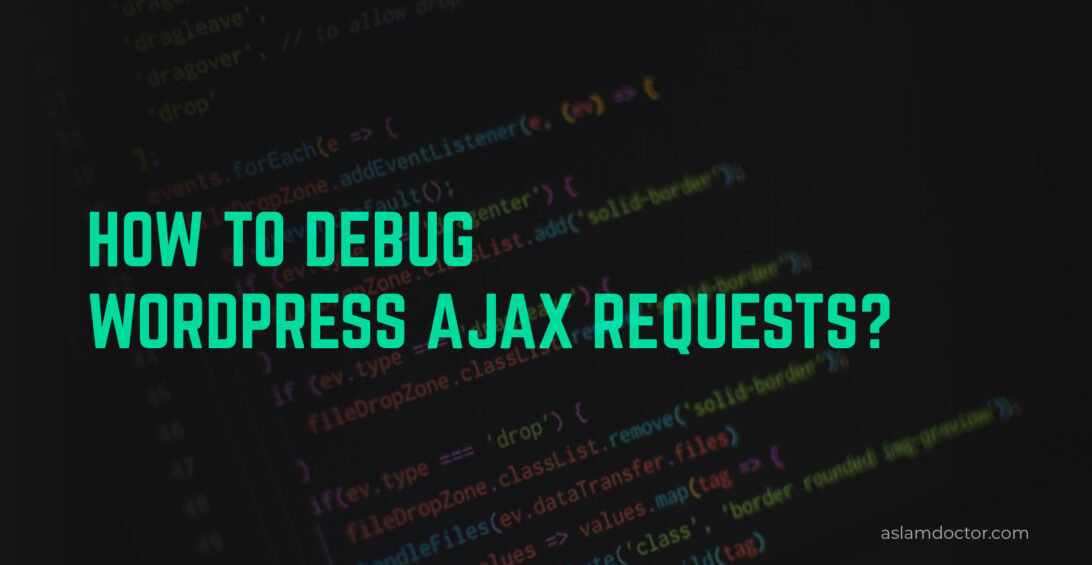 How to debug WordPress ajax requests?